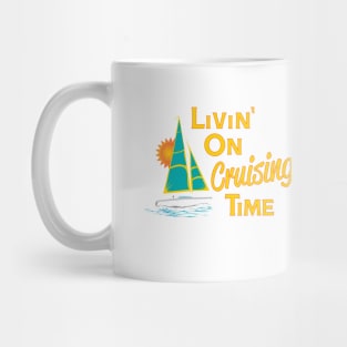 Livin' on Cruising Time Sailboat Mug